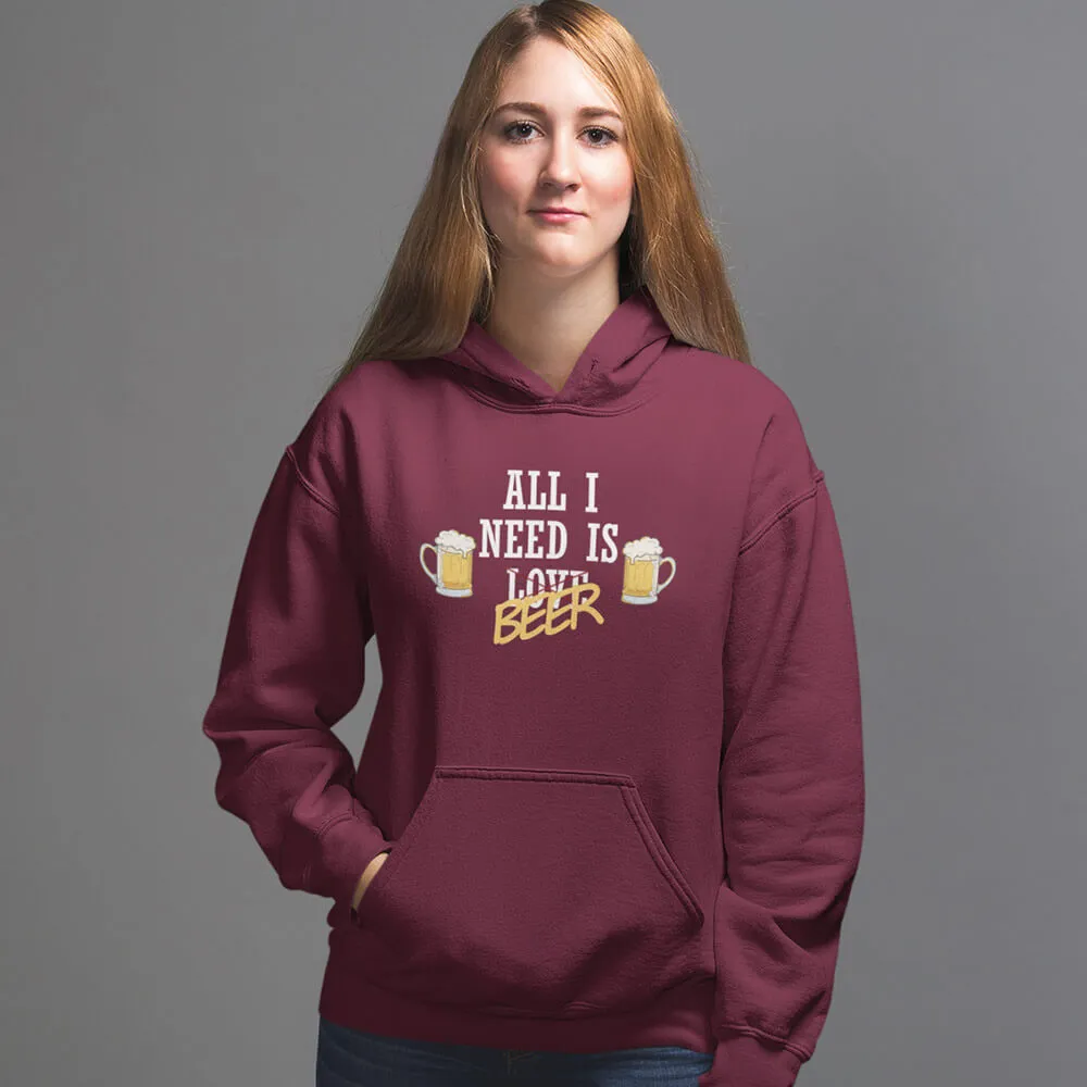 All I Need Is Beer Unisex Hoodie