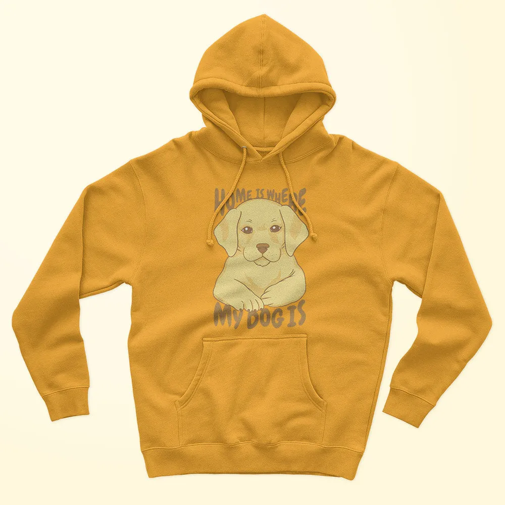 Home Is Where My Dog Unisex Hoodie